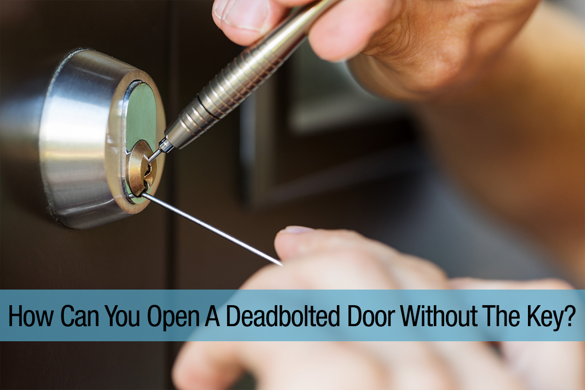 How Can You Open A Deadbolted Door Without The Key?