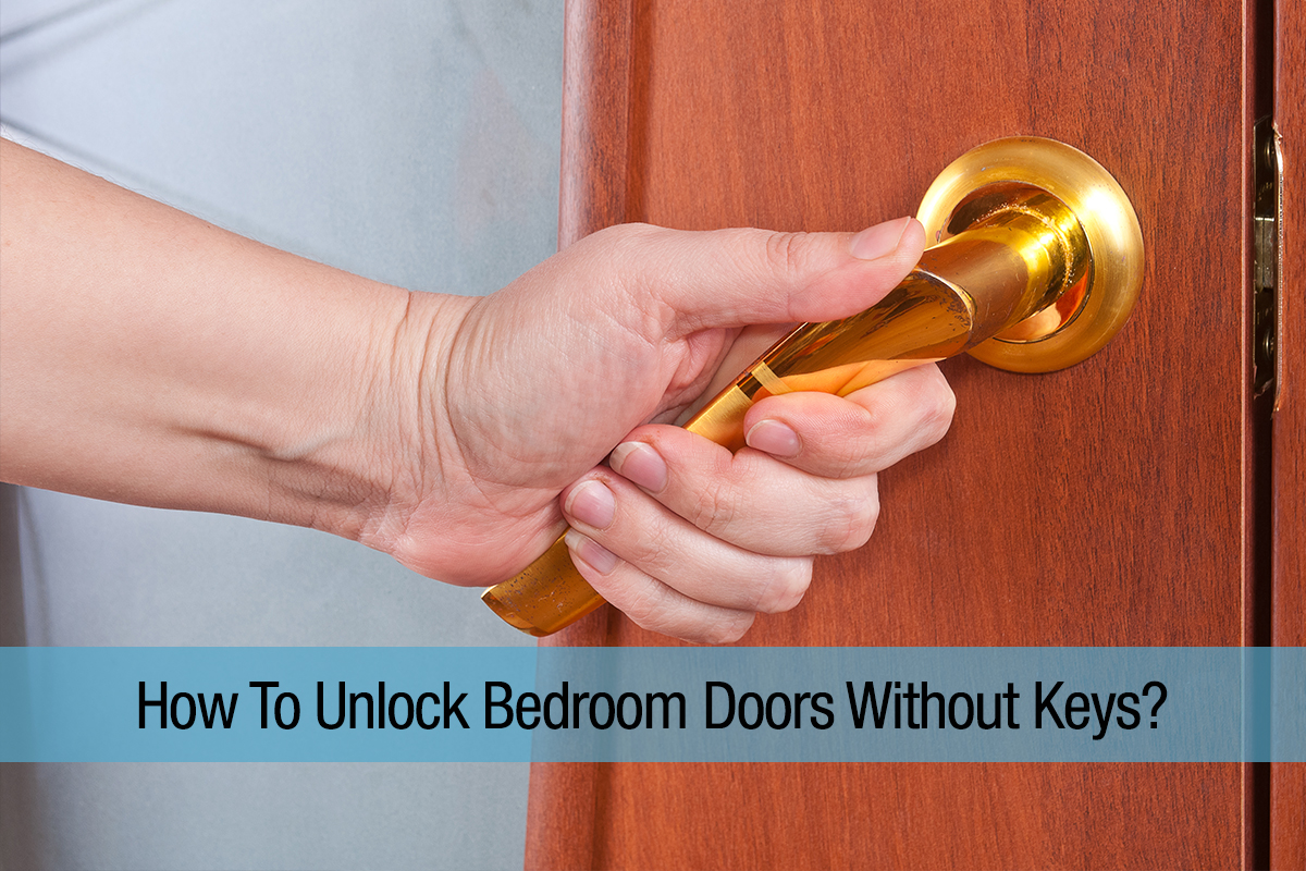 How To Unlock Bedroom Doors Without Keys?