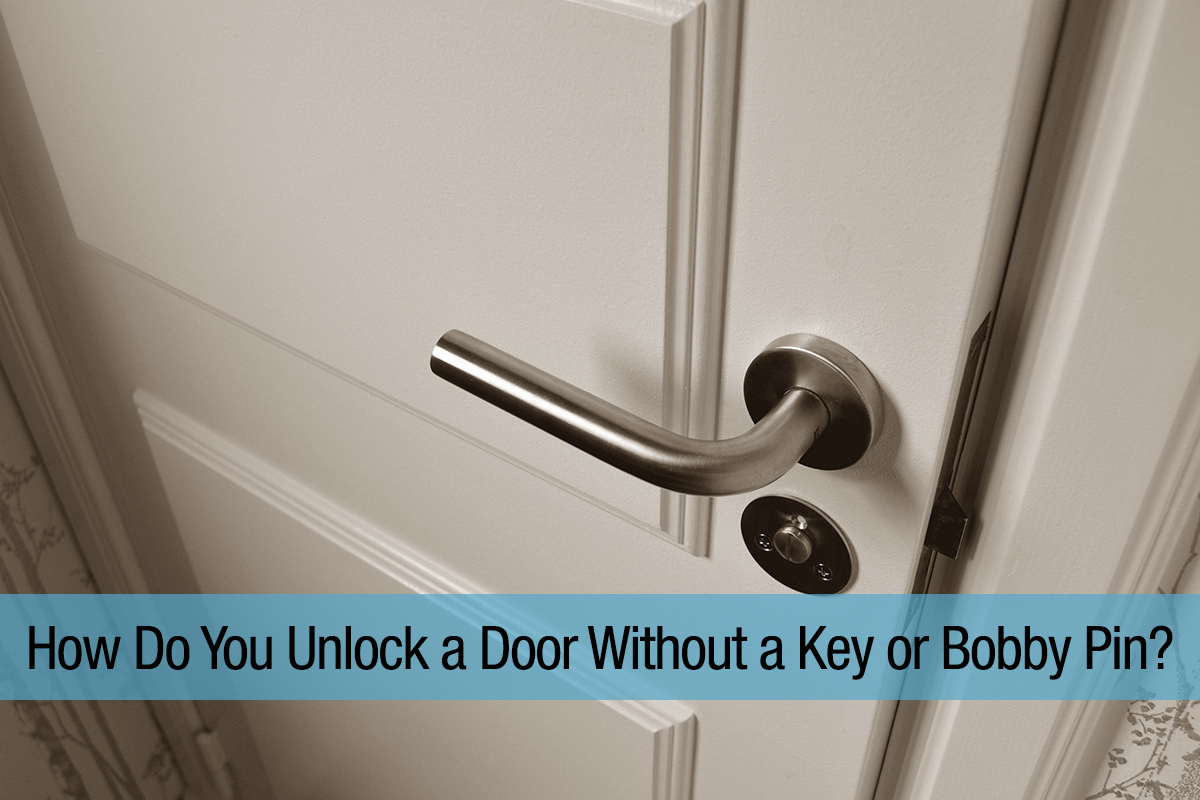 How Do You Unlock a Door Without a Key or a Bobby Pin?