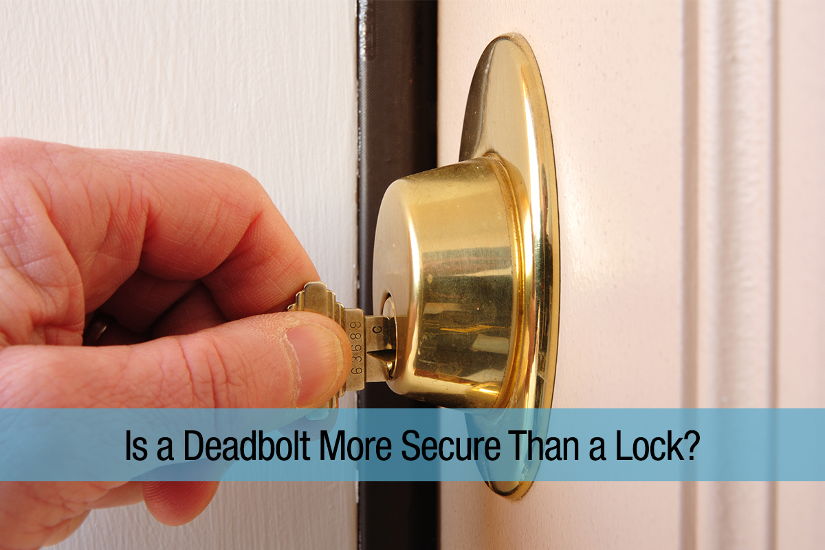 Is a Deadbolt More Secure Than a Lock?