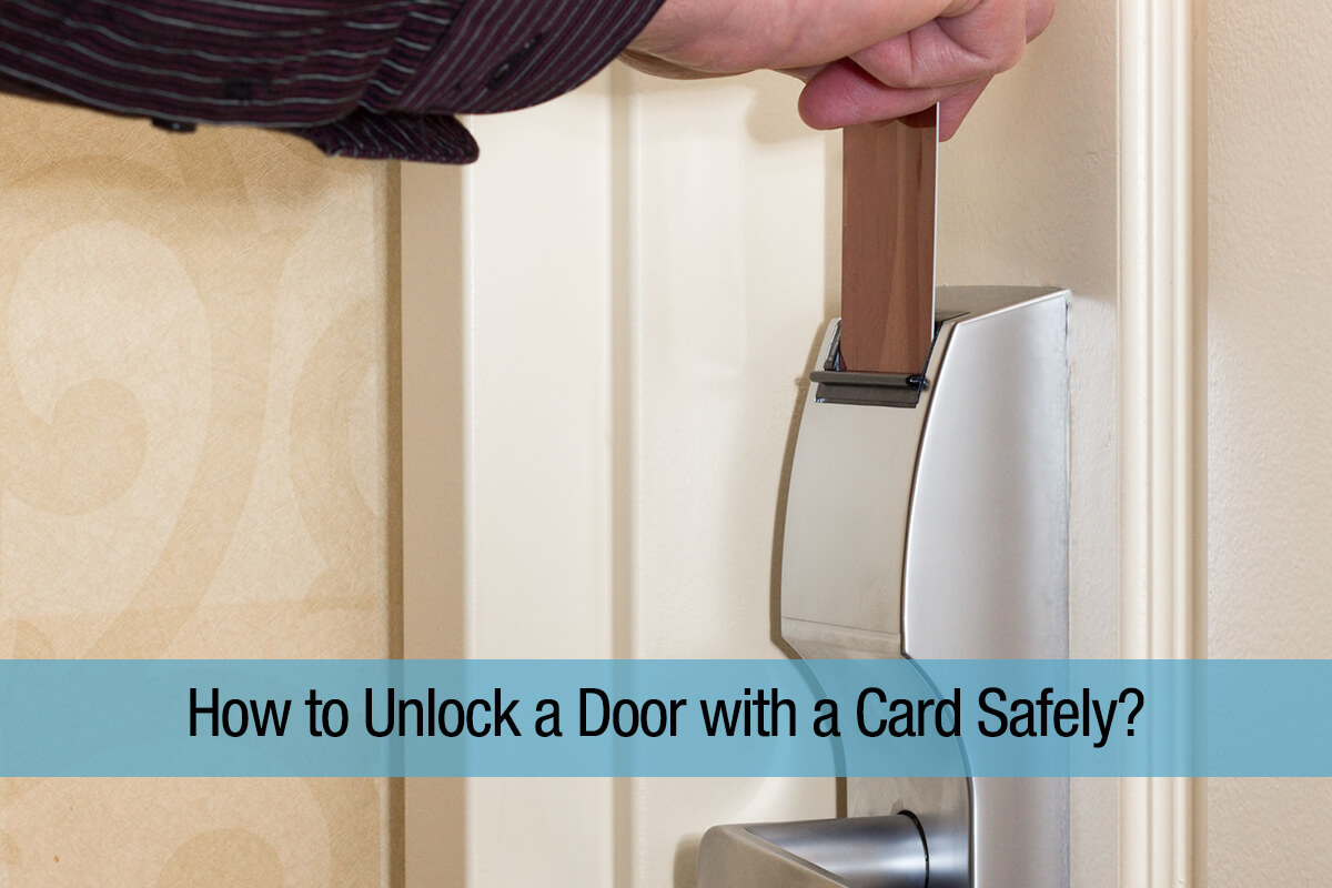 How to Unlock a Door with a Card Safely