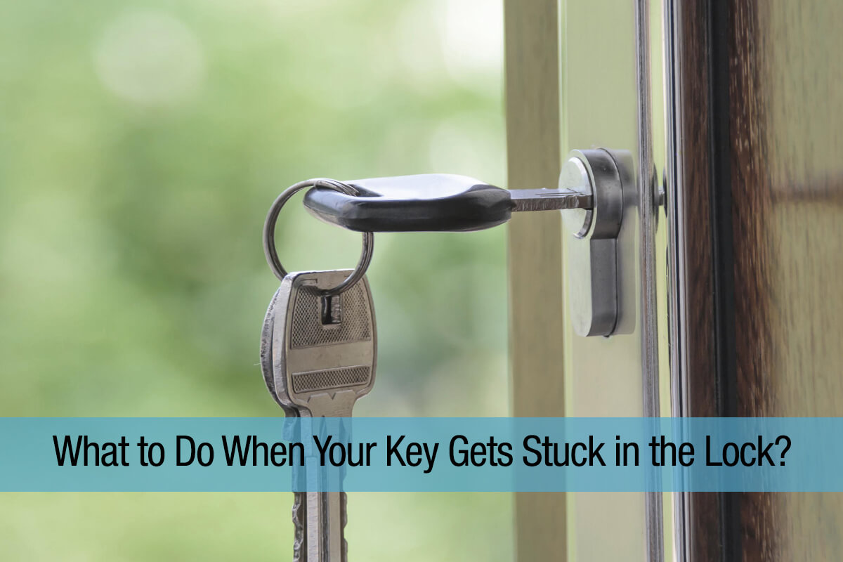 What to Do When Your Key Gets Stuck in the Lock?